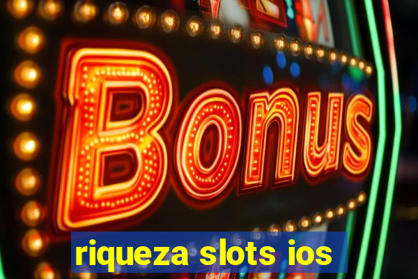 riqueza slots ios